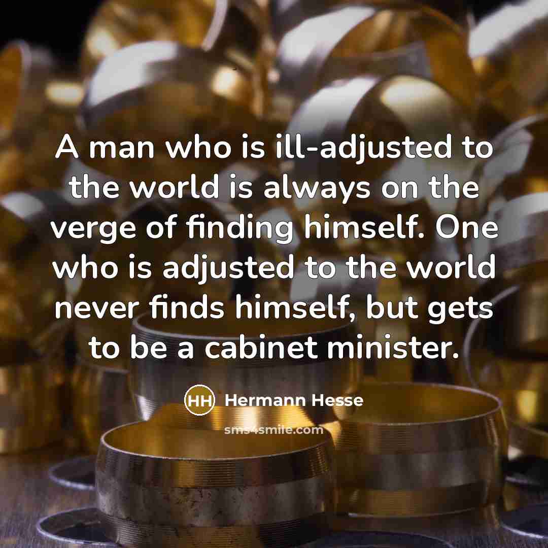 “A man who is ill-adjusted to the world is always…” quote by Hermann Hesse