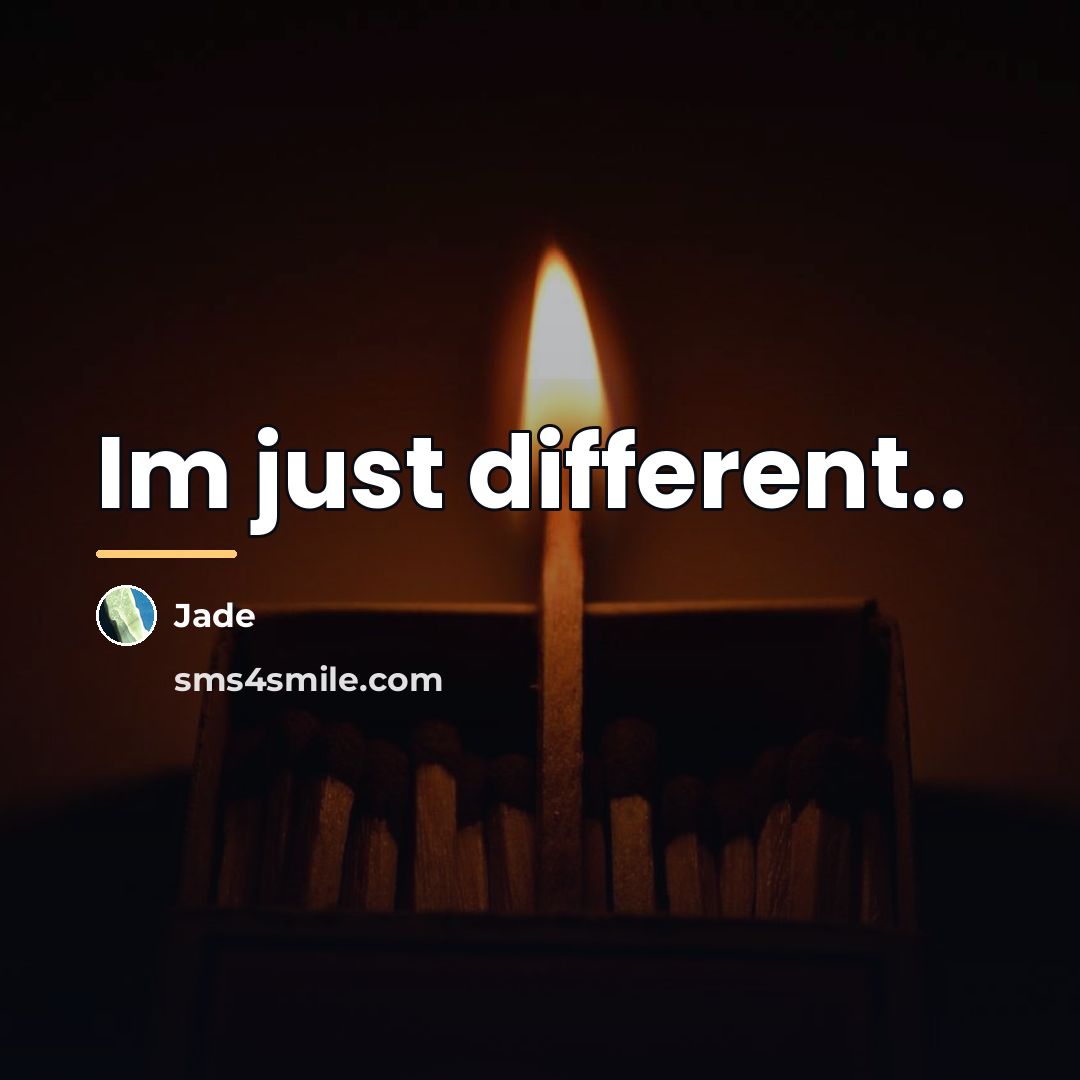 “Im just different..…” quote by Jade
