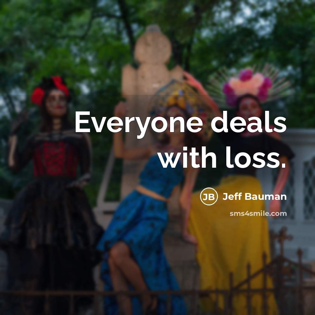 “Everyone deals with loss.…” quote by Jeff Bauman