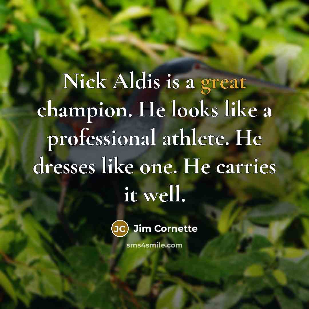 “Nick Aldis is a great champion. He looks like a…” quote by Jim Cornette