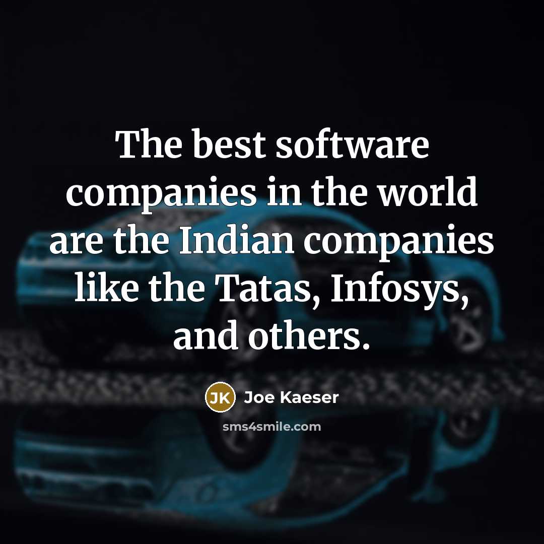 “The best software companies in the world are the Indian…” quote by Joe Kaeser