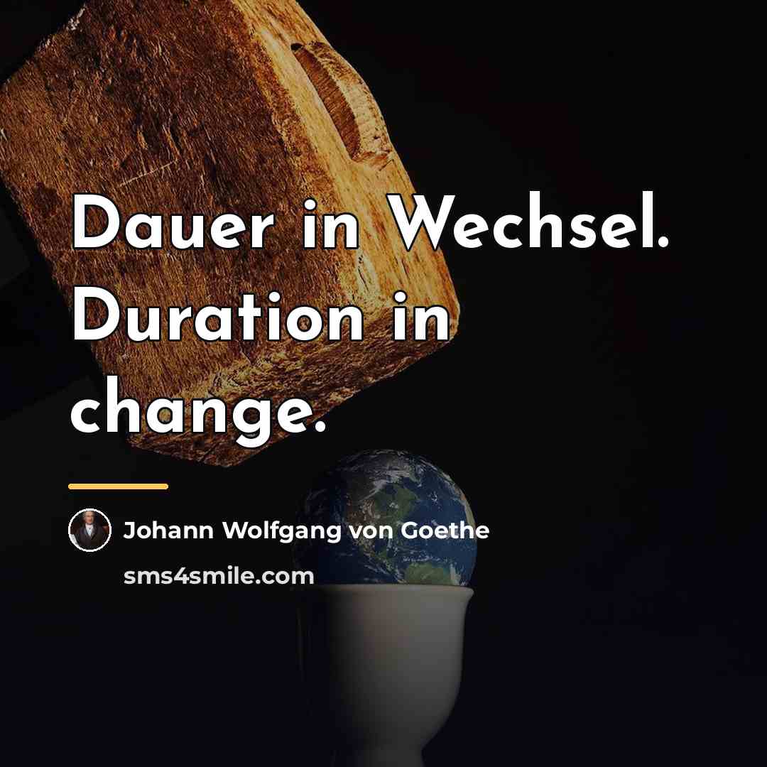 “Dauer in Wechsel. Duration in change.…” quote by Johann Wolfgang von Goethe