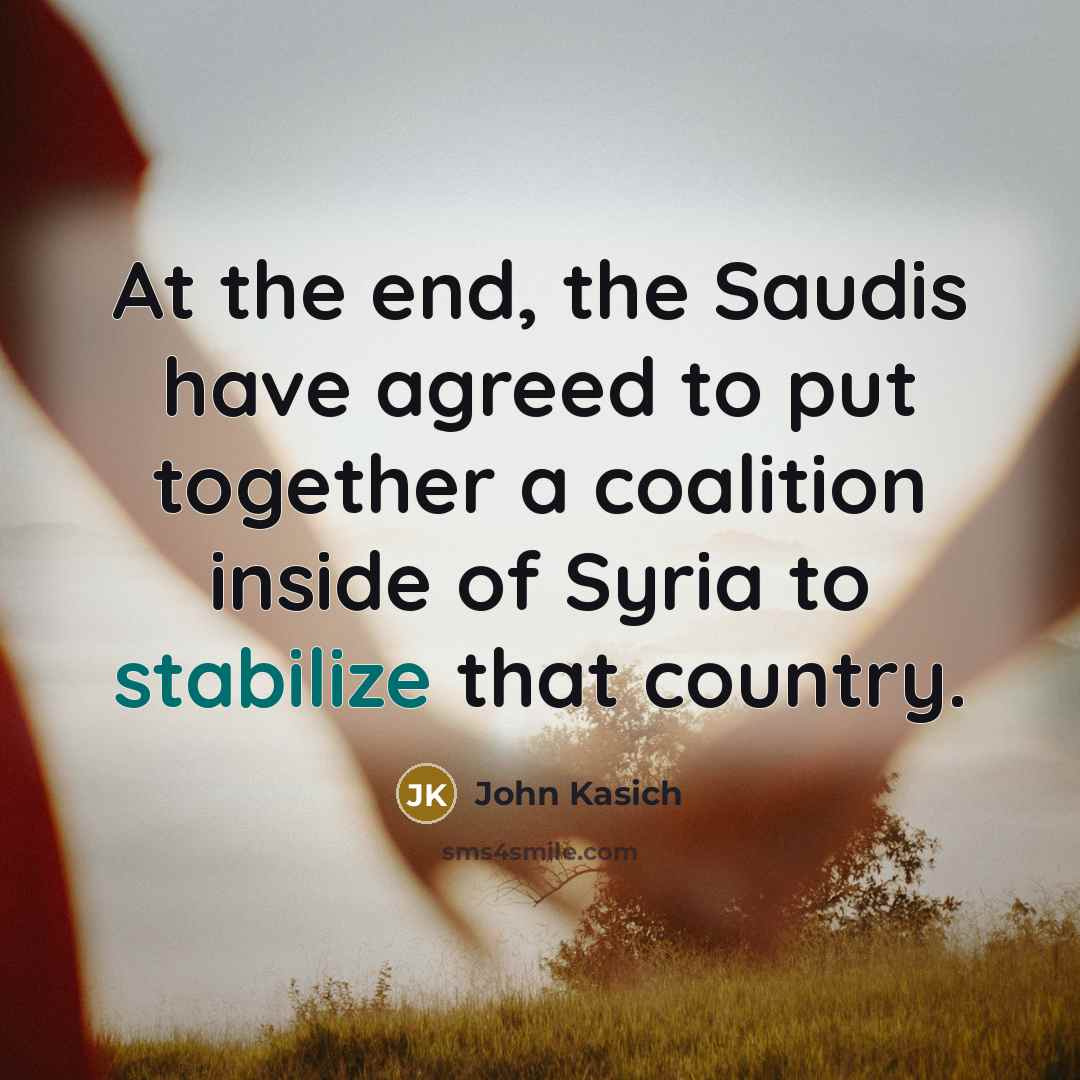 “At the end, the Saudis have agreed to put together…” quote by John Kasich