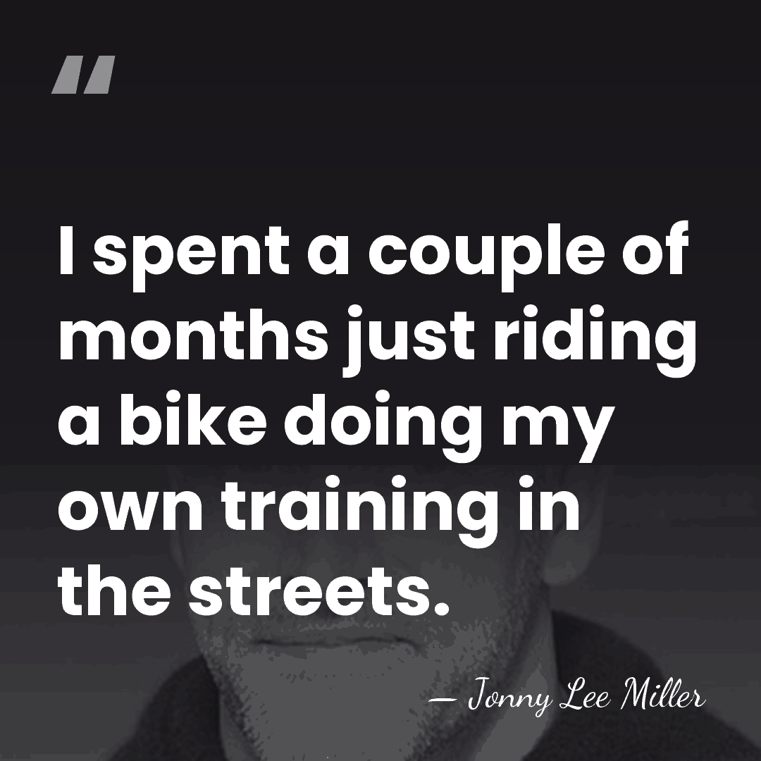 I spent a couple of months just riding a bike doing my&hellip; - Jonny Lee Miller