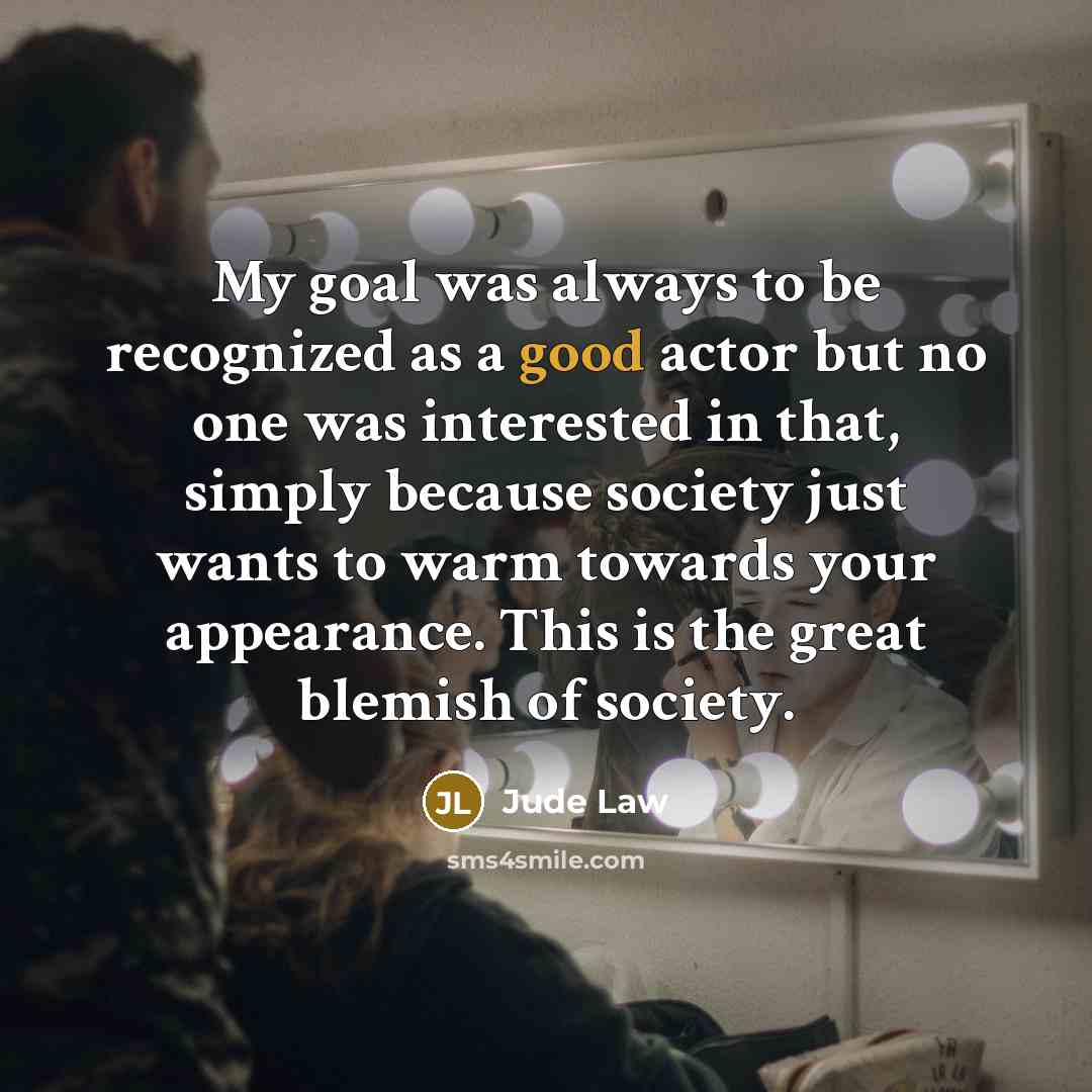 “My goal was always to be recognized as a good…” quote by Jude Law