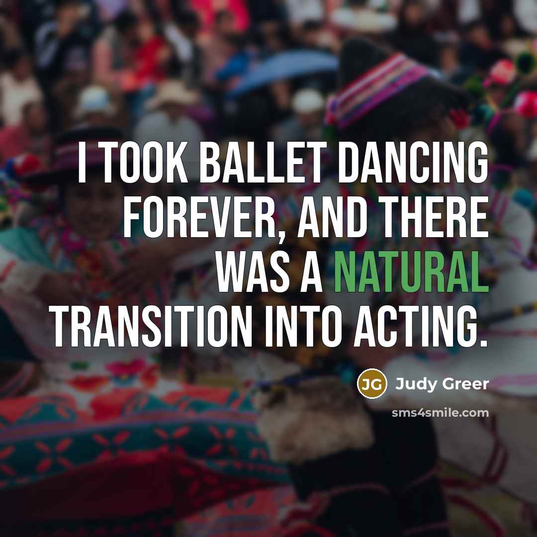 “I took ballet dancing forever, and there was a natural…” quote by Judy Greer