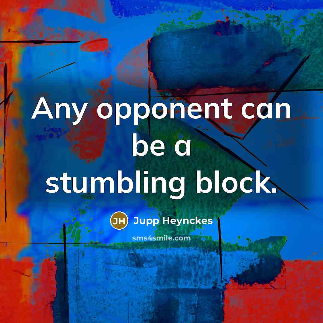 “Any opponent can be a stumbling block.…” quote by Jupp Heynckes
