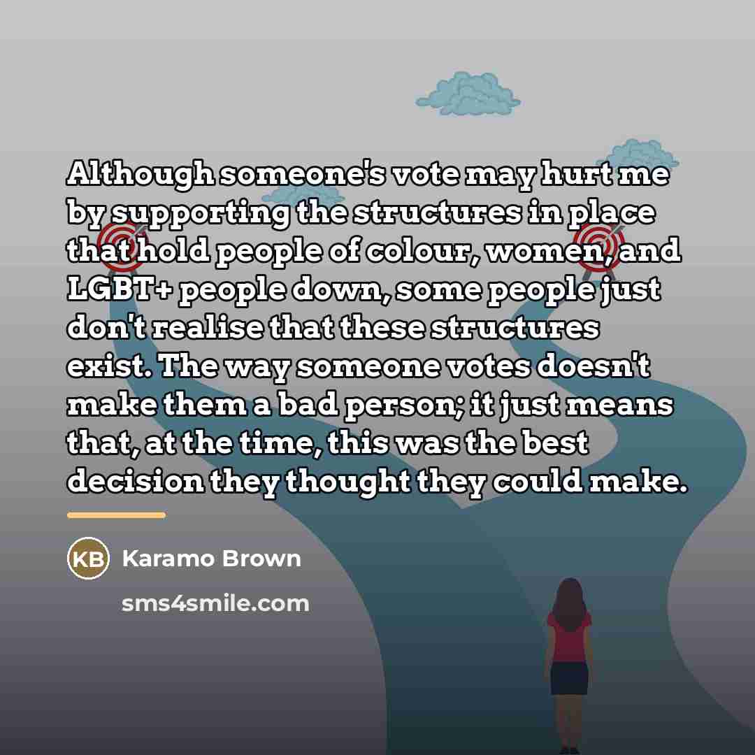 “Although someone's vote may hurt me by supporting the structures…” quote by Karamo Brown
