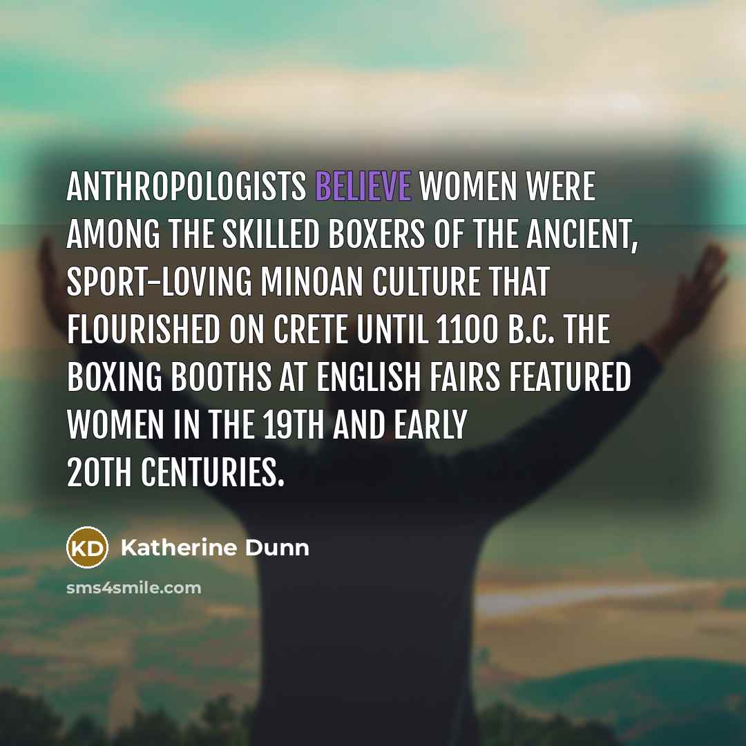 “Anthropologists believe women were among the skilled boxers of the…” quote by Katherine Dunn