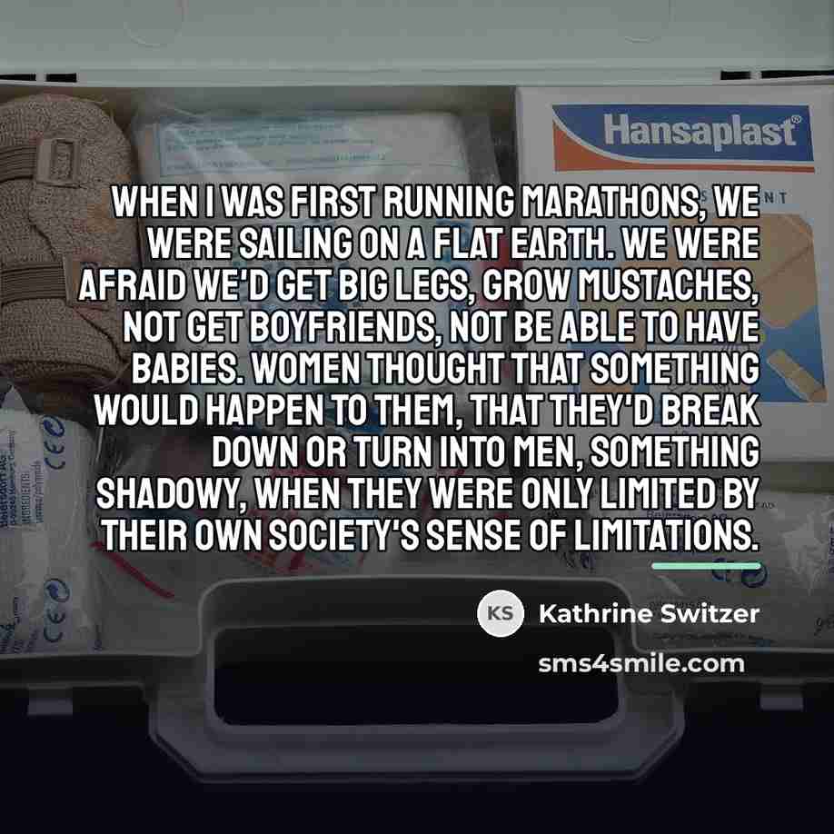 “When I was first running marathons, we were sailing on…” quote by Kathrine Switzer