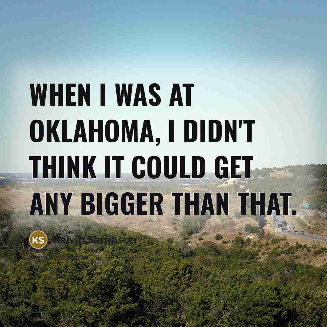 “When I was at Oklahoma, I didn't think it could…” quote by Kelvin Sampson