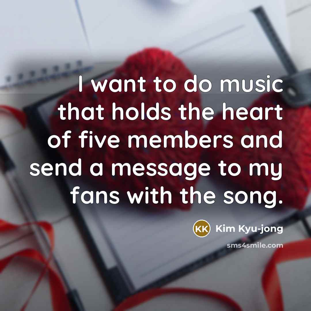 “I want to do music that holds the heart of…” quote by Kim Kyu-jong