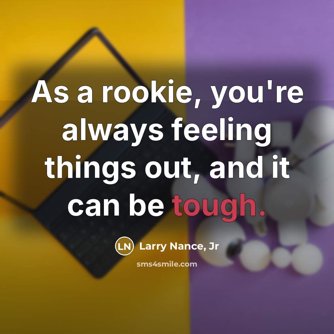 “As a rookie, you're always feeling things out, and it…” quote by Larry Nance, Jr