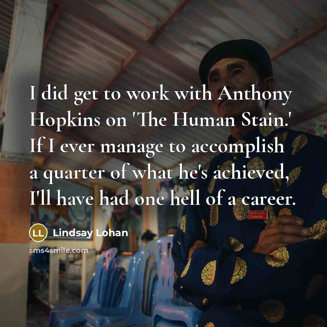 “I did get to work with Anthony Hopkins on 'The…” quote by Lindsay Lohan