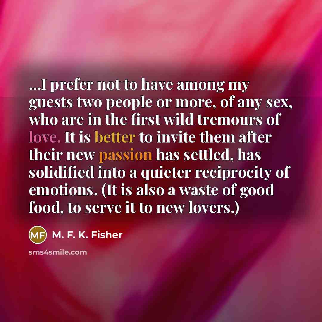“...I prefer not to have among my guests two people…” quote by M. F. K. Fisher