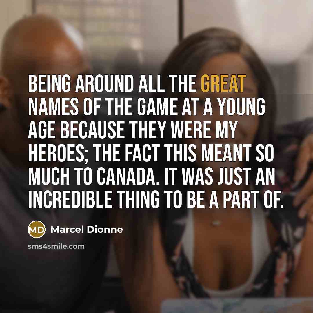 “Being around all the great names of the game at…” quote by Marcel Dionne