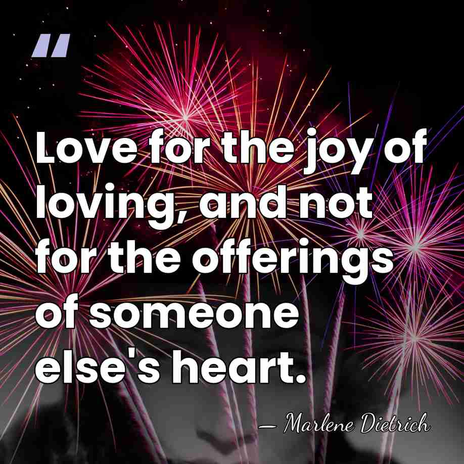 Love for the joy of loving, and not for the offerings of&hellip; - Marlene Dietrich