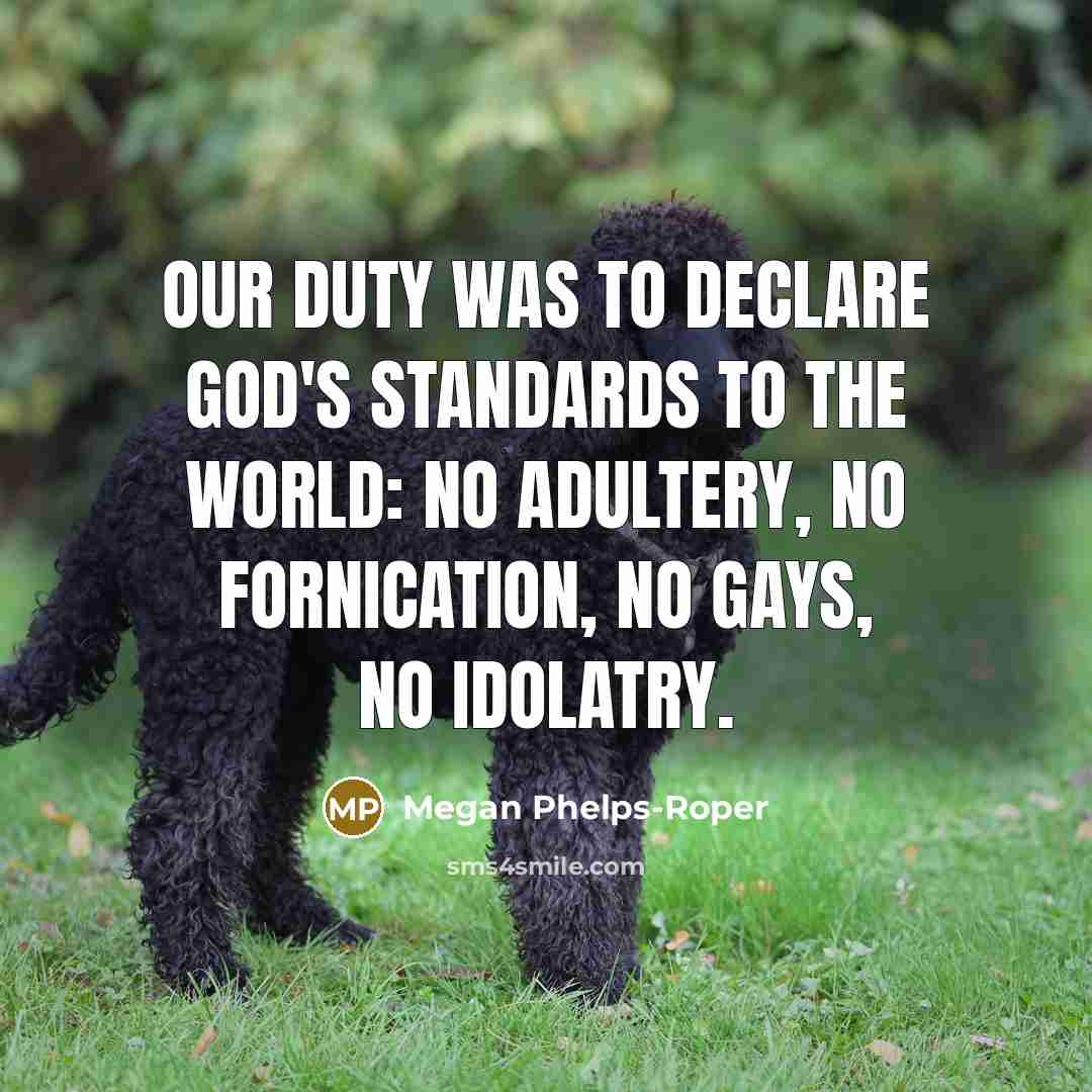 “Our duty was to declare God's standards to the world:…” quote by Megan Phelps-Roper