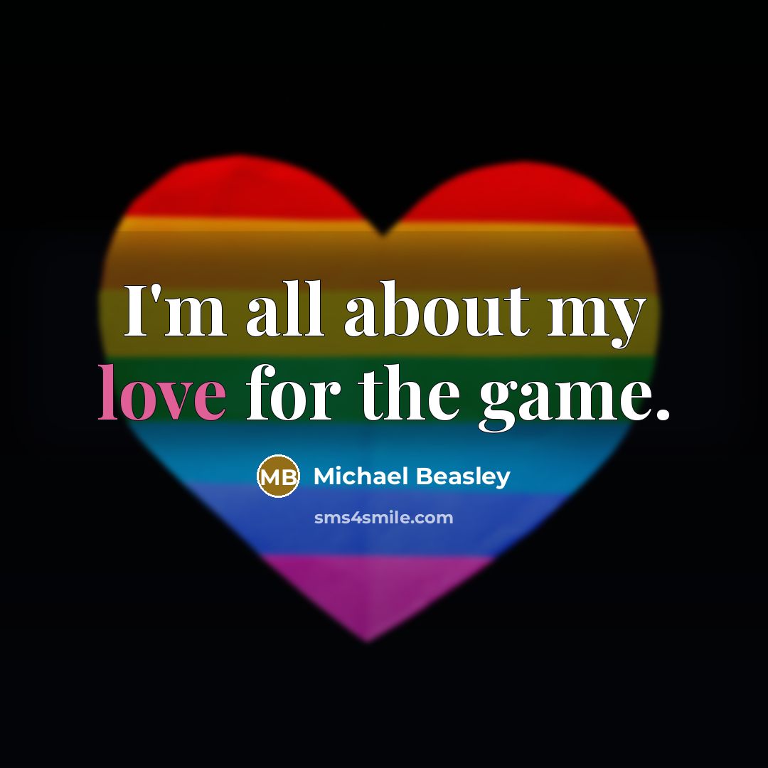 “I'm all about my love for the game.…” quote by Michael Beasley
