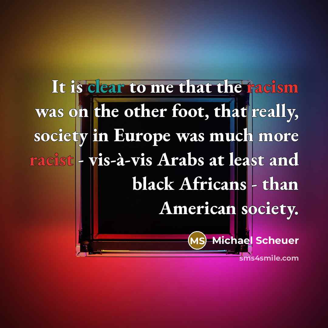 “It is clear to me that the racism was on…” quote by Michael Scheuer