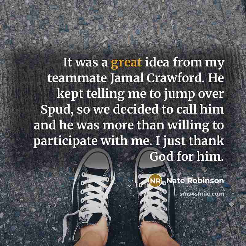 “It was a great idea from my teammate Jamal Crawford.…” quote by Nate Robinson