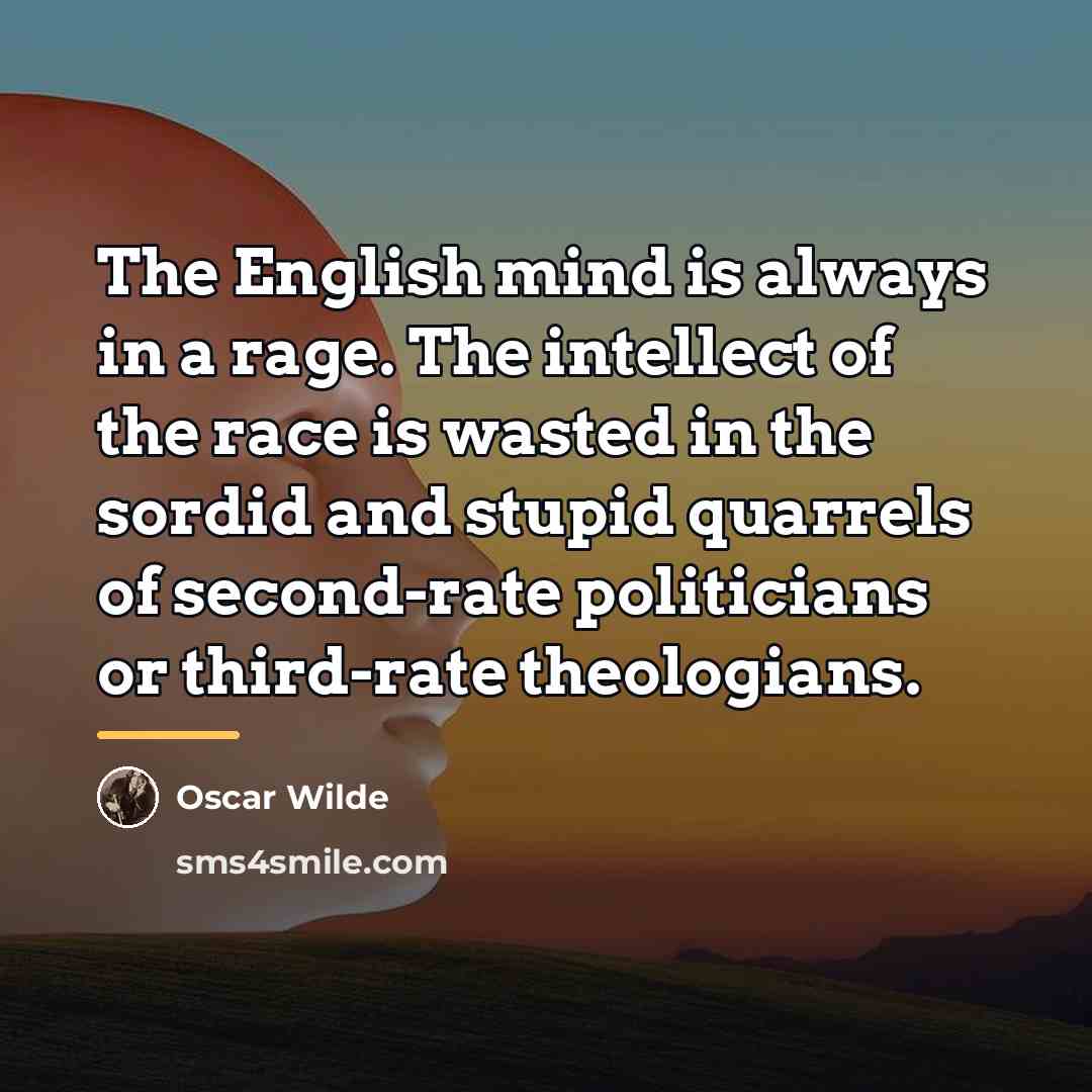 “The English mind is always in a rage. The intellect…” quote by Oscar Wilde