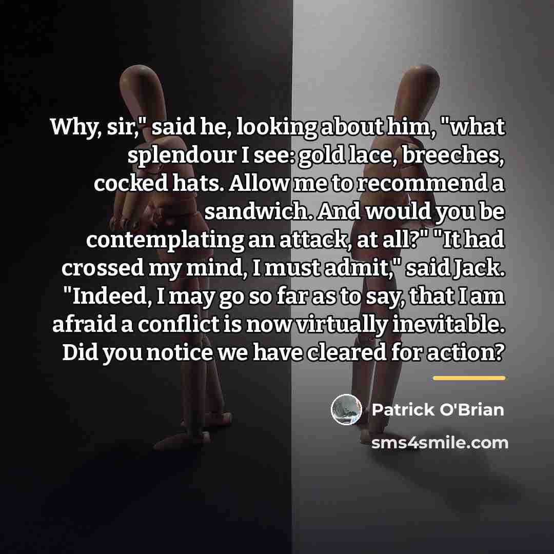 “Why, sir," said he, looking about him, "what splendour I…” quote by Patrick O'Brian