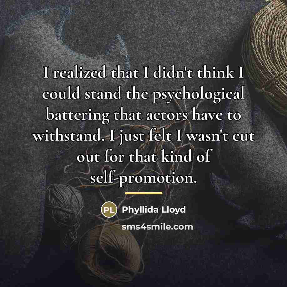 “I realized that I didn't think I could stand the…” quote by Phyllida Lloyd