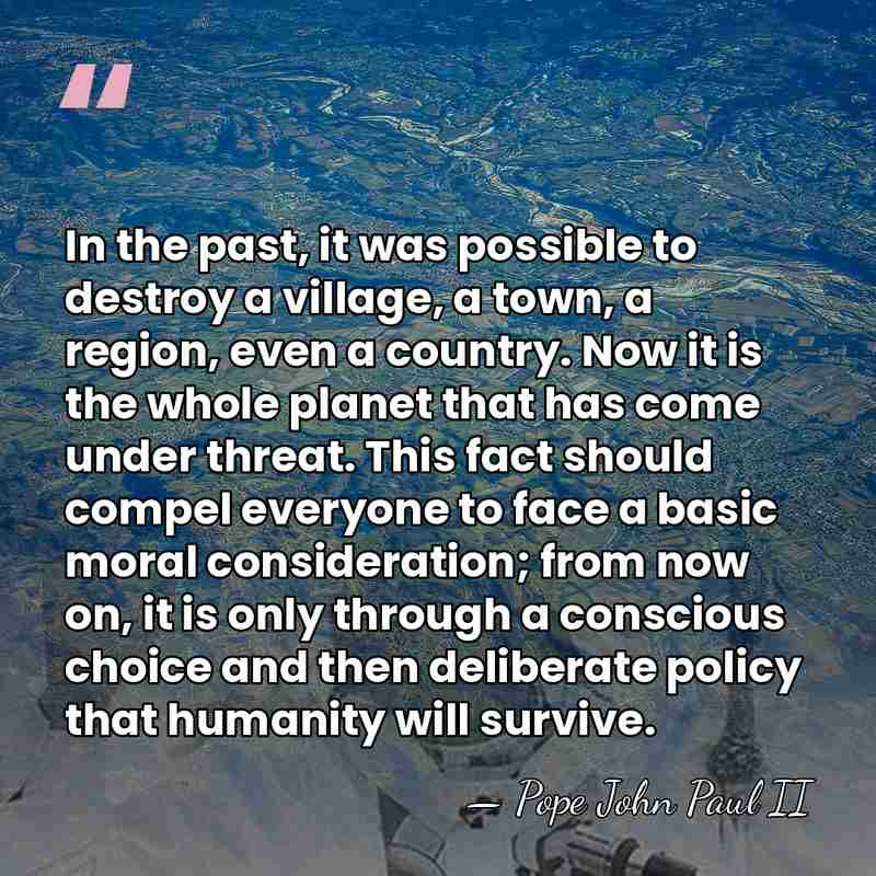 In the past, it was possible to destroy a village, a town,&hellip; - Pope John Paul II