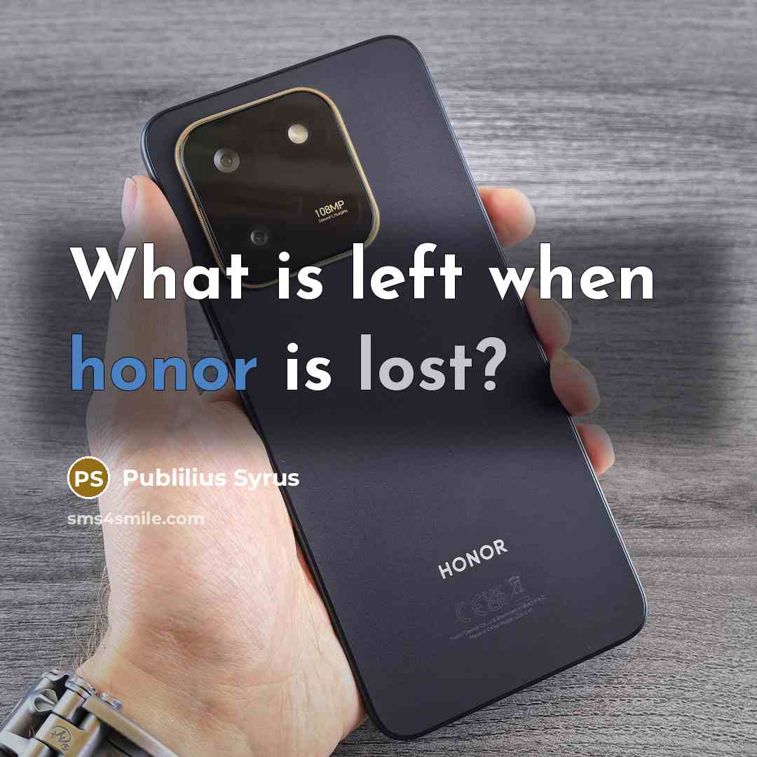 “What is left when honor is lost?…” quote by Publilius Syrus