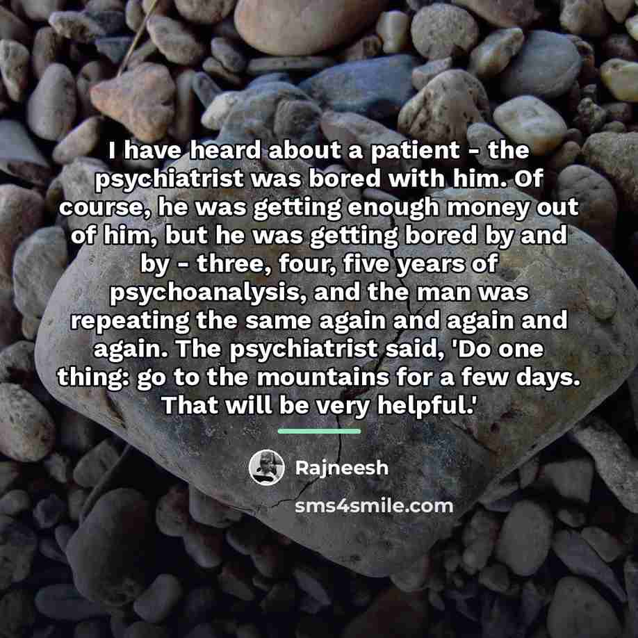 “I have heard about a patient - the psychiatrist was…” quote by Rajneesh