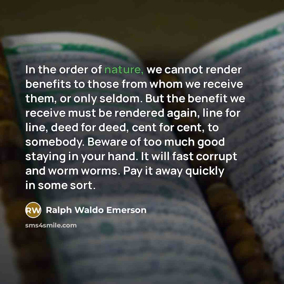 “In the order of nature, we cannot render benefits to…” quote by Ralph Waldo Emerson