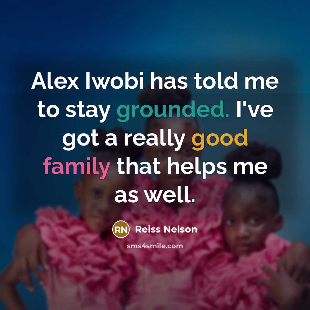“Alex Iwobi has told me to stay grounded. I've got…” quote by Reiss Nelson
