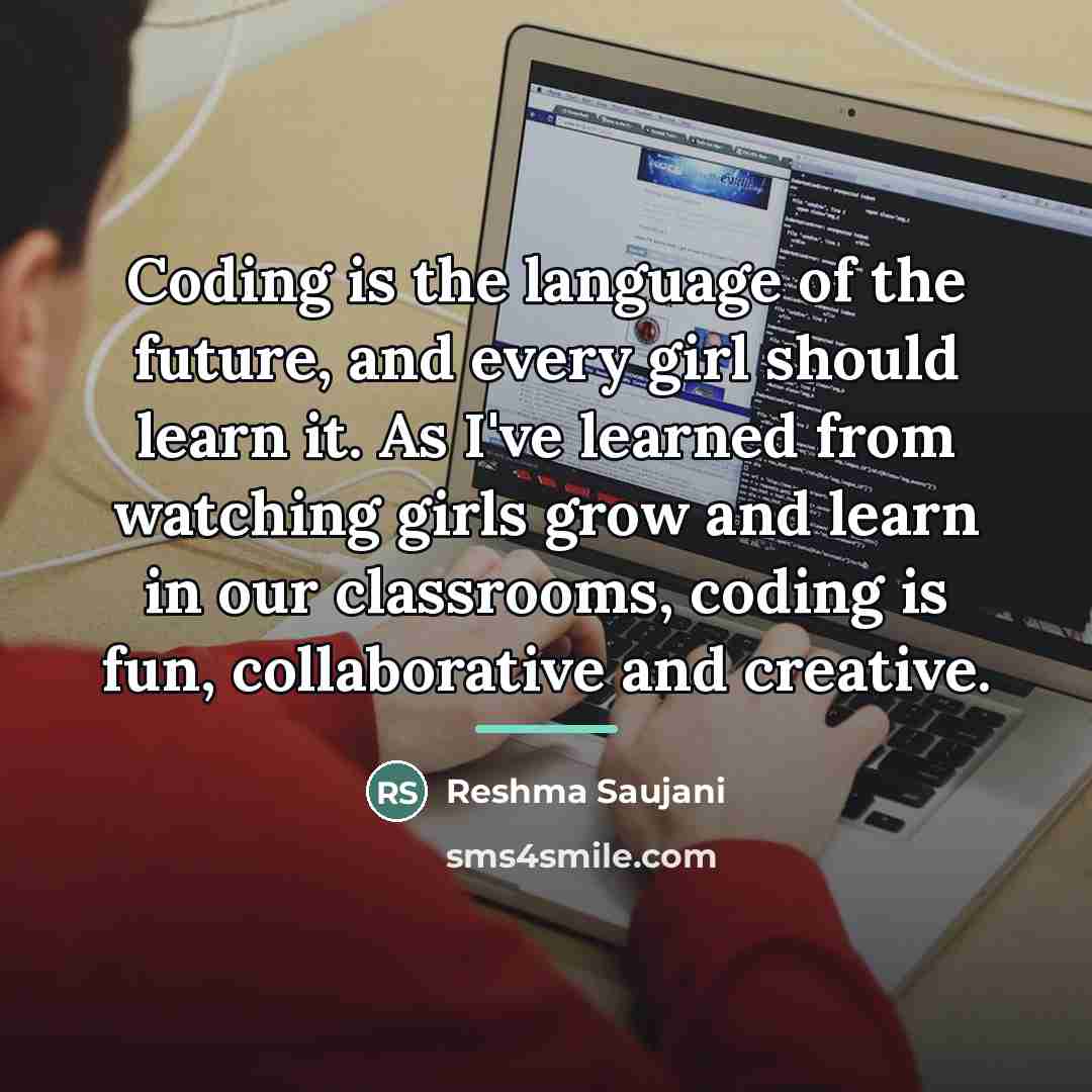 “Coding is the language of the future, and every girl…” quote by Reshma Saujani