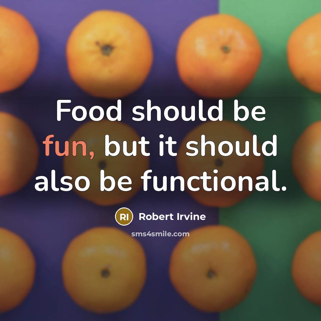 “Food should be fun, but it should also be functional.…” quote by Robert Irvine