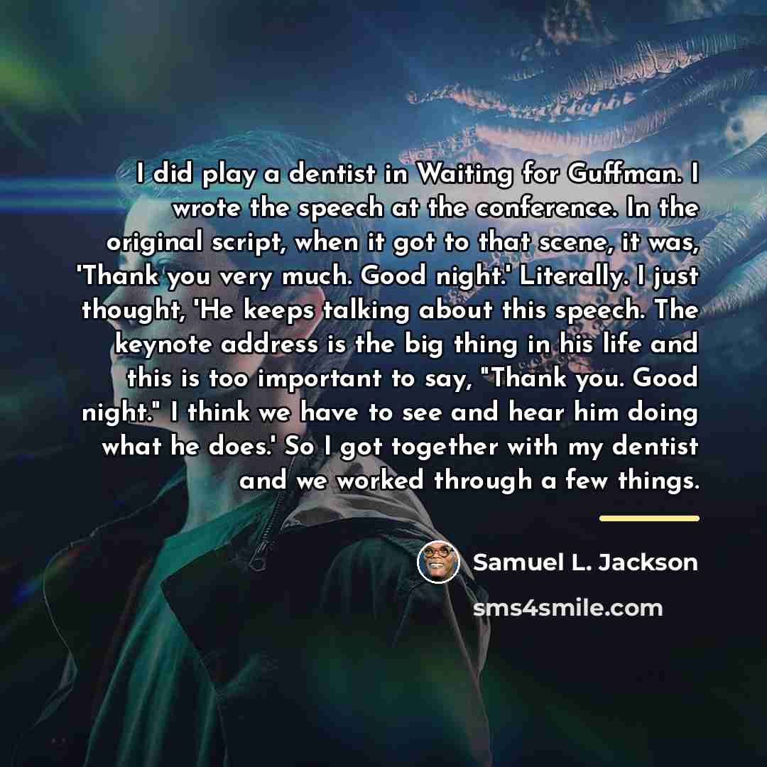 “I did play a dentist in Waiting for Guffman. I…” quote by Samuel L. Jackson
