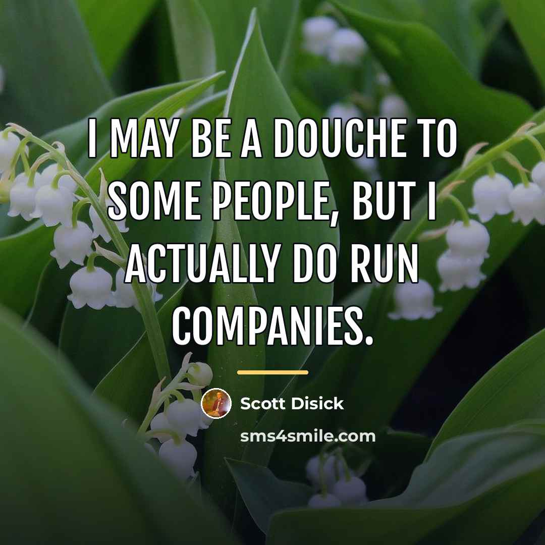 “I may be a douche to some people, but I…” quote by Scott Disick