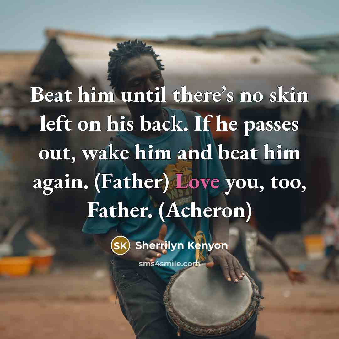 “Beat him until there’s no skin left on his back.…” quote by Sherrilyn Kenyon