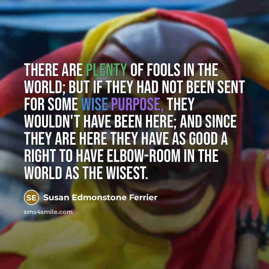 “There are plenty of fools in the world; but if…” quote by Susan Edmonstone Ferrier