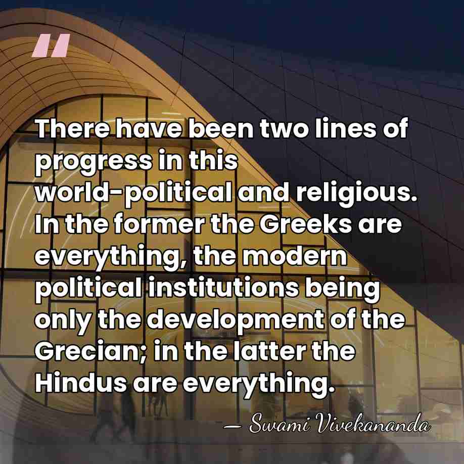 There have been two lines of progress in this world-political and religious.&hellip; - Swami Vivekananda