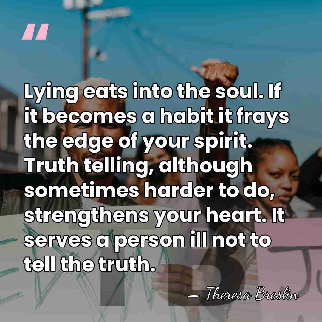 Lying eats into the soul. If it becomes a habit it frays&hellip; - Theresa Breslin