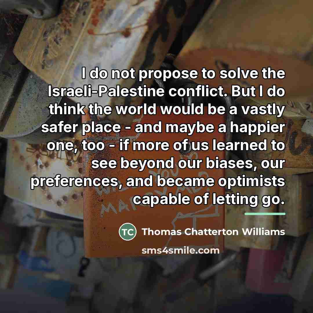 “I do not propose to solve the Israeli-Palestine conflict. But…” quote by Thomas Chatterton Williams