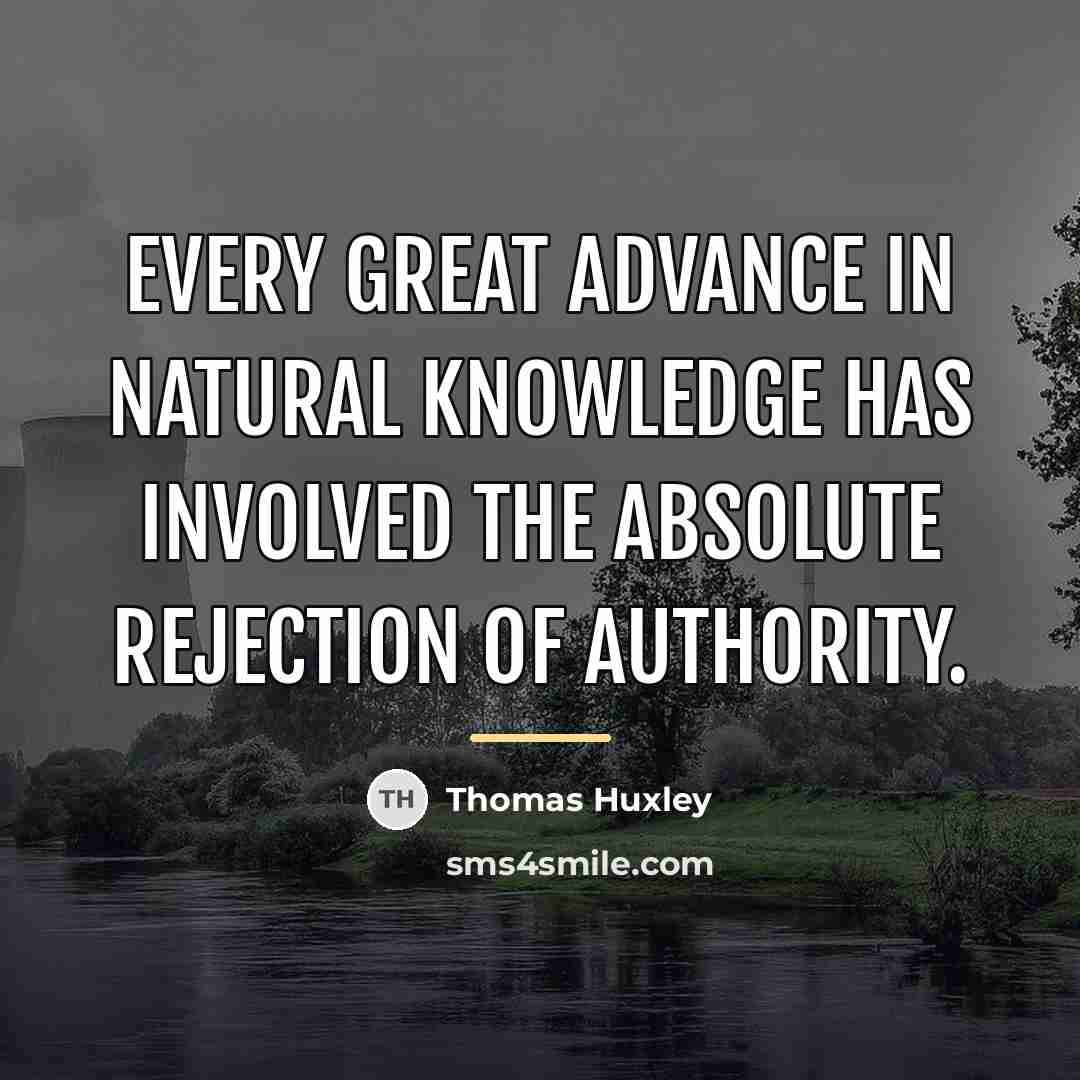 “Every great advance in natural knowledge has involved the absolute…” quote by Thomas Huxley