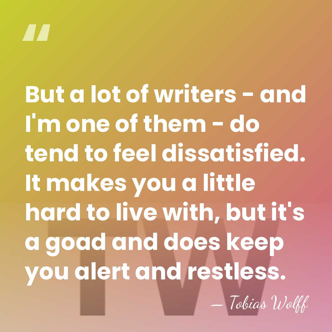 But a lot of writers - and I'm one of them -&hellip; - Tobias Wolff