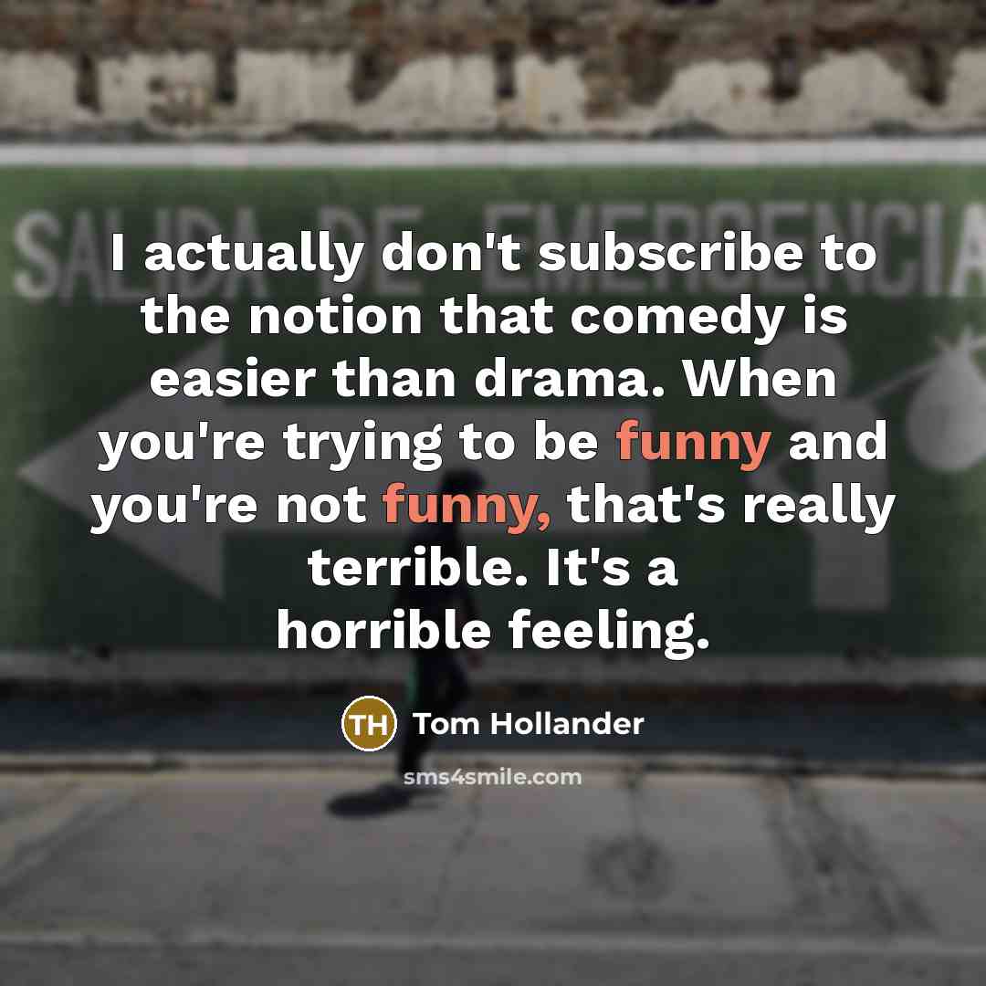 “I actually don't subscribe to the notion that comedy is…” quote by Tom Hollander