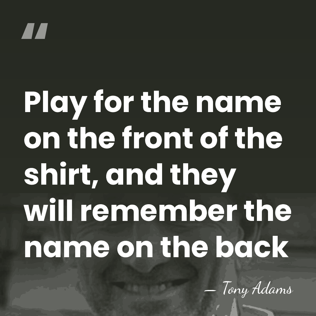 Play for the name on the front of the shirt, and they&hellip; - Tony Adams