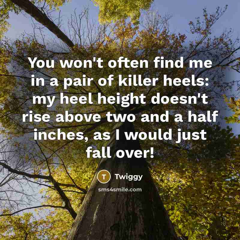 “You won't often find me in a pair of killer…” quote by Twiggy