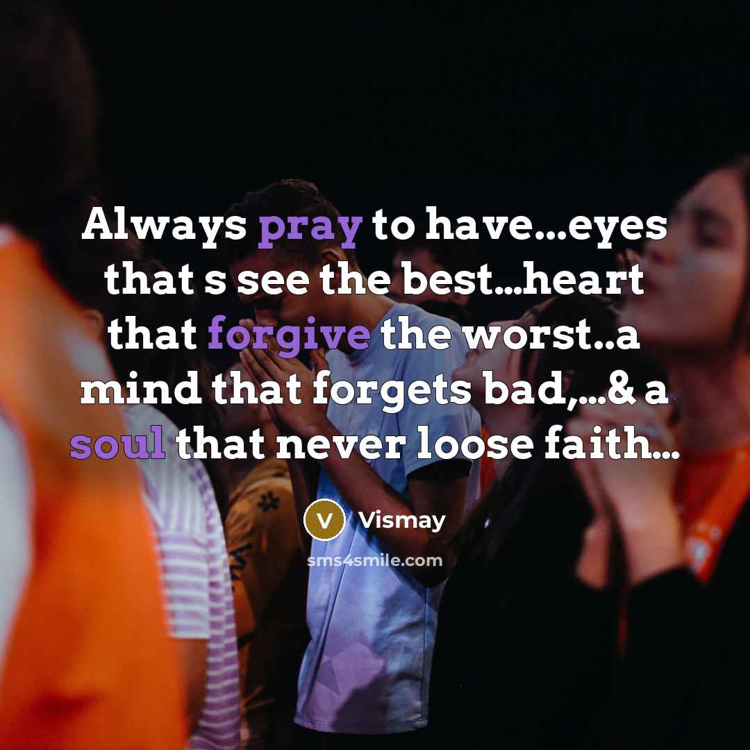 “Always pray to have...eyes that s see the best....heart that…” quote by Vismay