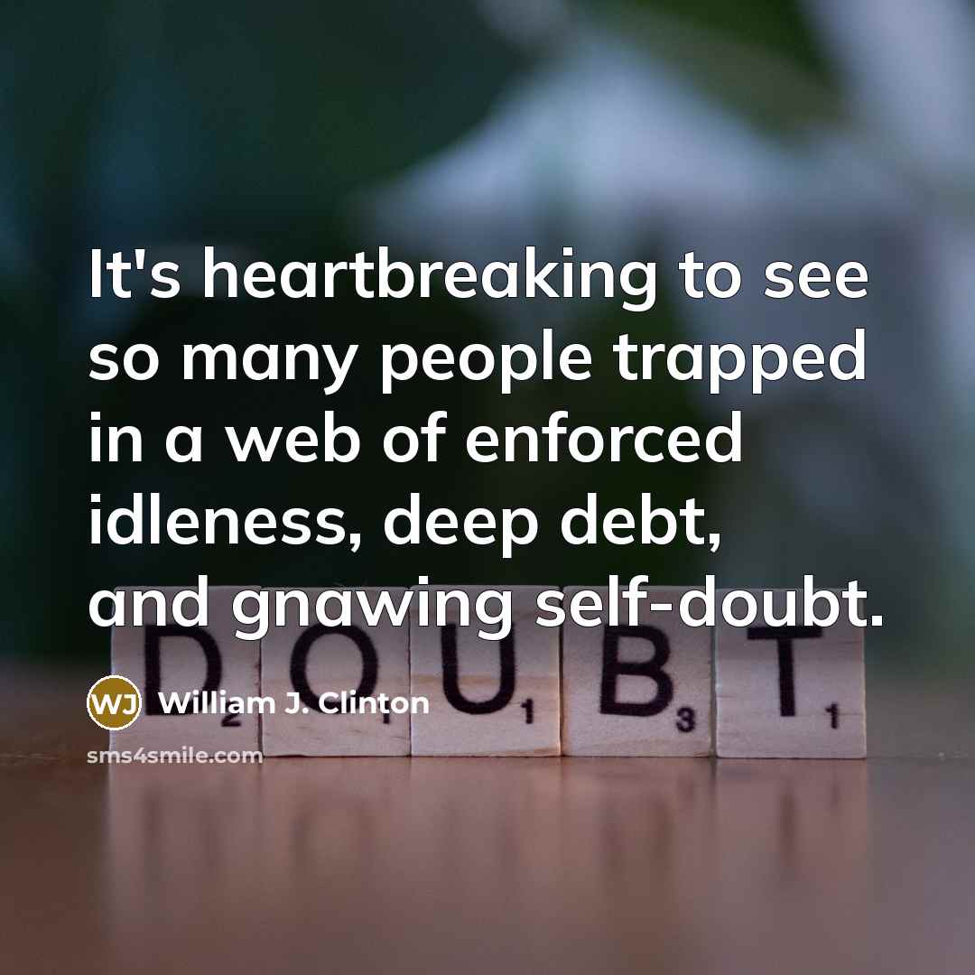 “It's heartbreaking to see so many people trapped in a…” quote by William J. Clinton