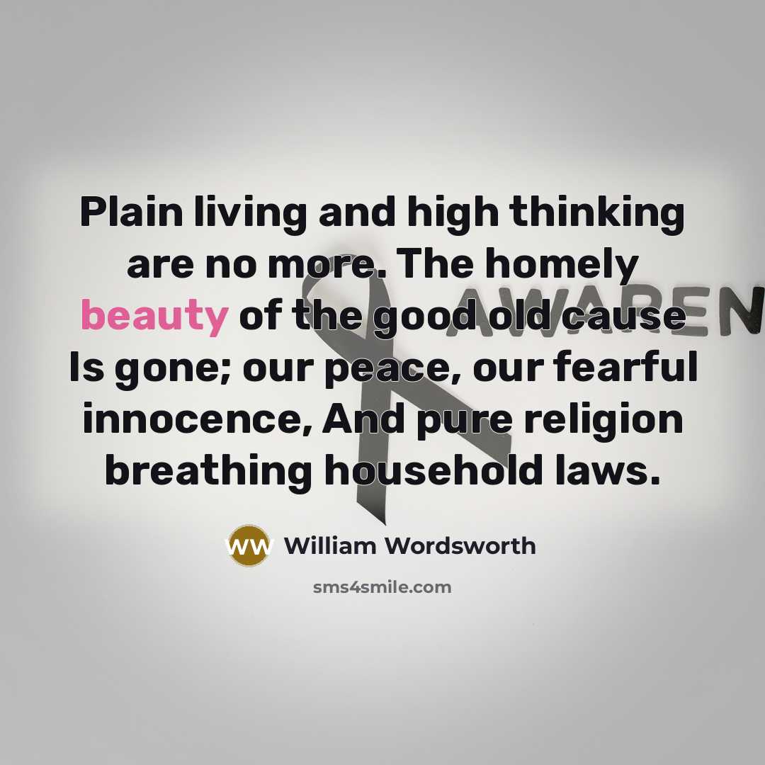 “Plain living and high thinking are no more. The homely…” quote by William Wordsworth